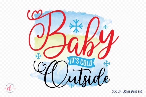 Baby It's Cold Outside Winter PNG: Graphics and Crafts