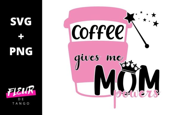 Coffee Gives Me Mom Powers Graphics and Crafts
