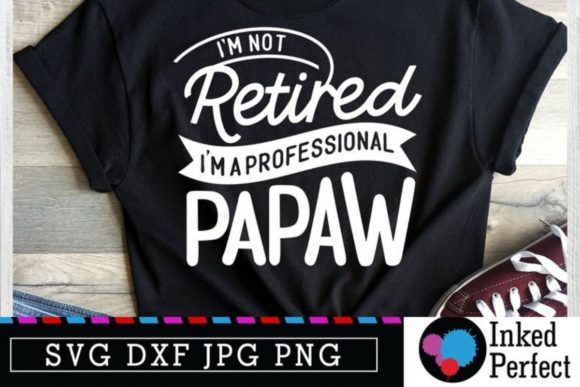 I'm Not Retired I'm a Professional Papaw Graphics