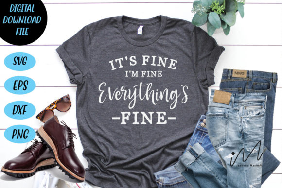 It’s Fine I’m Fine Graphics for Crafts & Content