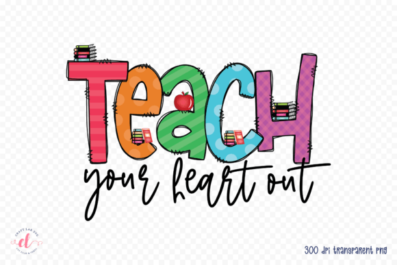 Teach Your Heart out, Teacher PNG: Graphics for Crafts