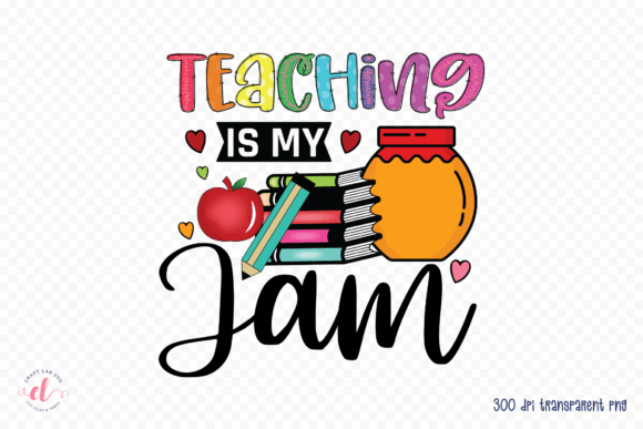 Teaching is My Jam Teacher PNG: Graphics and Crafts for Content Creators