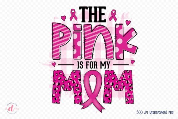 The Pink is for My Mom Sublimation PNG: Graphics & Crafts
