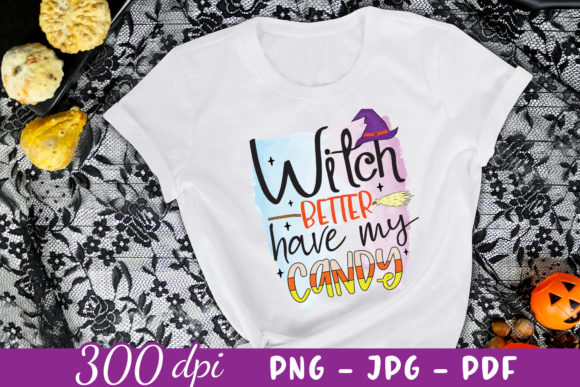 Witch Better Have My Candy Graphics for Crafts